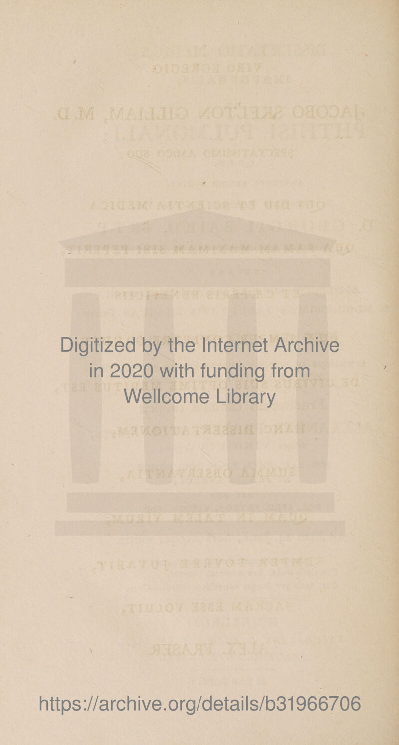 Digitized by the Internet Archive in 2020 with funding from Wellcome Library https://archive.org/details/b31966706