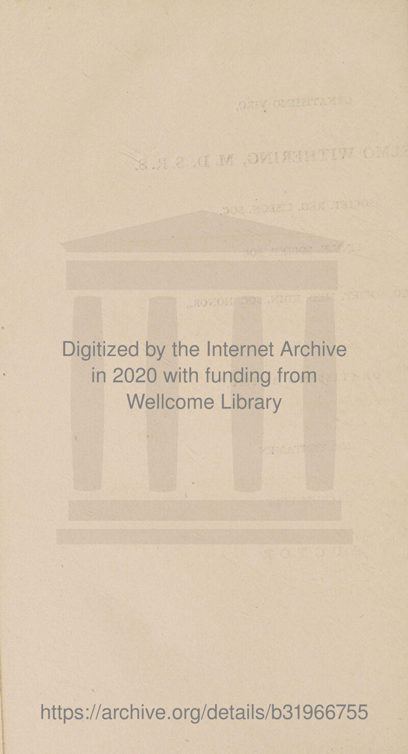 Digitized by the Internet Archive in 2020 with funding from Wellcome Library https://archive.org/details/b31966755