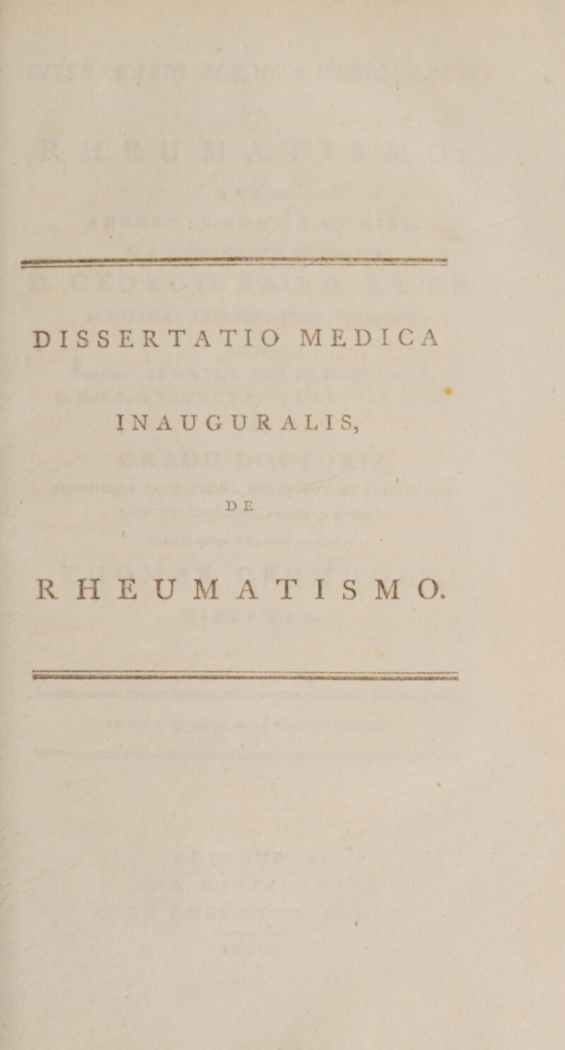 F DISSERTATIO MEDICA INAUGURALIS, RHEUMATISMO. I I