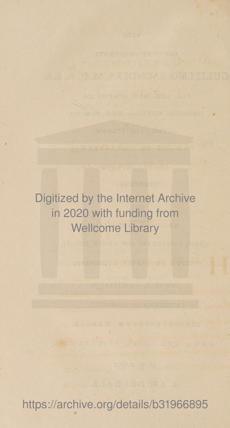 Digitized by the Internet Archive in 2020 with funding from Wellcome Library https://archive.org/details/b31966895