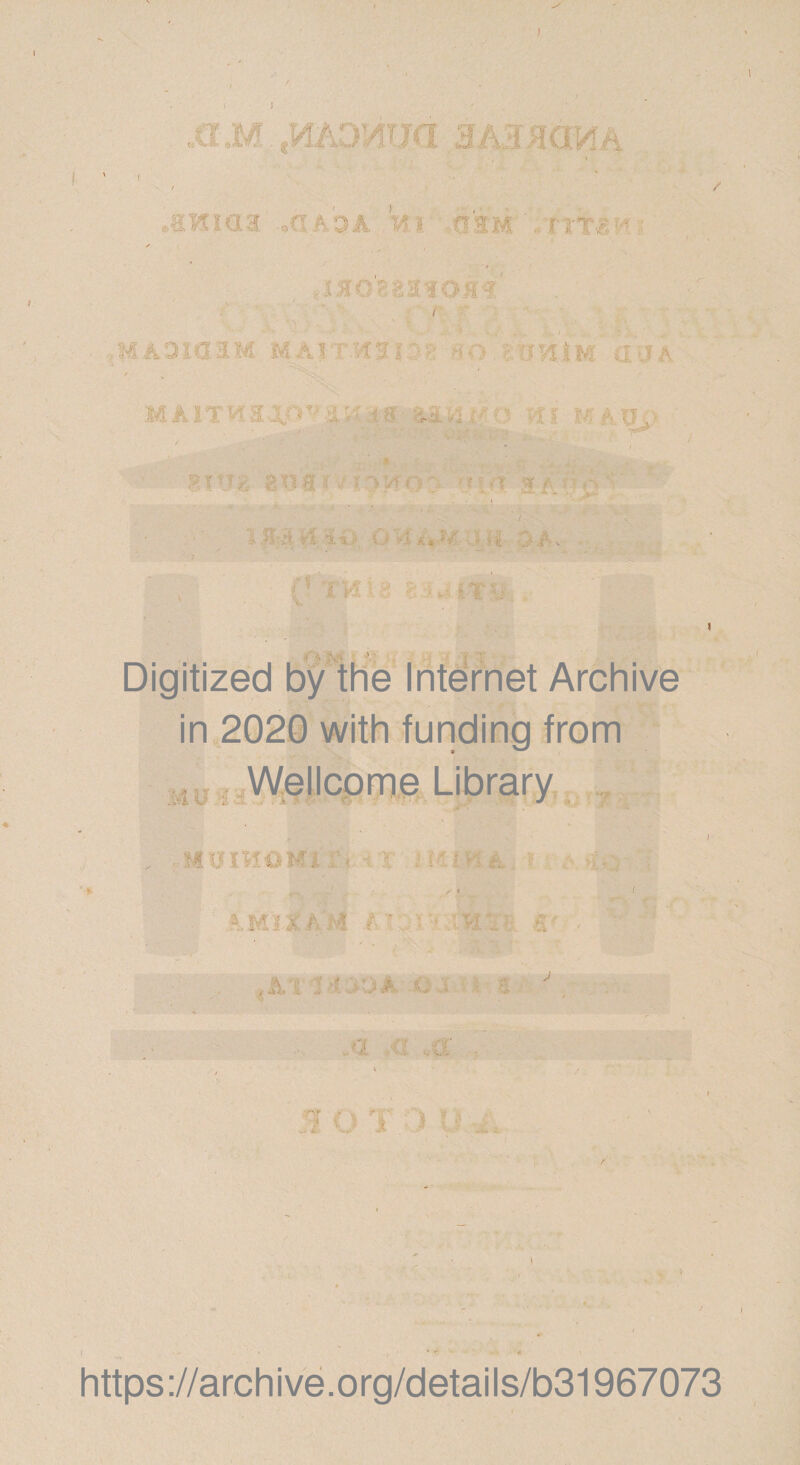 ) ' Ttf' Q. Vk &amp;AOA m nvm , rm:' X -310£ Z 21 'i O H $ t M.4DI0 3M M A1 : '-f $ i0-;&gt; »1,! *\ &amp; IT ,i i '^31 - -•, i V', ■■. 0 0 r-J, ,fr • ■? ■': / i ■ 5 ■ Vi ■&gt;.-, ■ i, J/ ■ ,J . A. .. : '■ J :■.■ * ... |t, f V ' i Digitized by the Internet Archive in 2020 with funding from Wellcome Library ■0.V % ■ ■ %b 4 . ■ Jf ft ( https://archive.org/details/b31967073