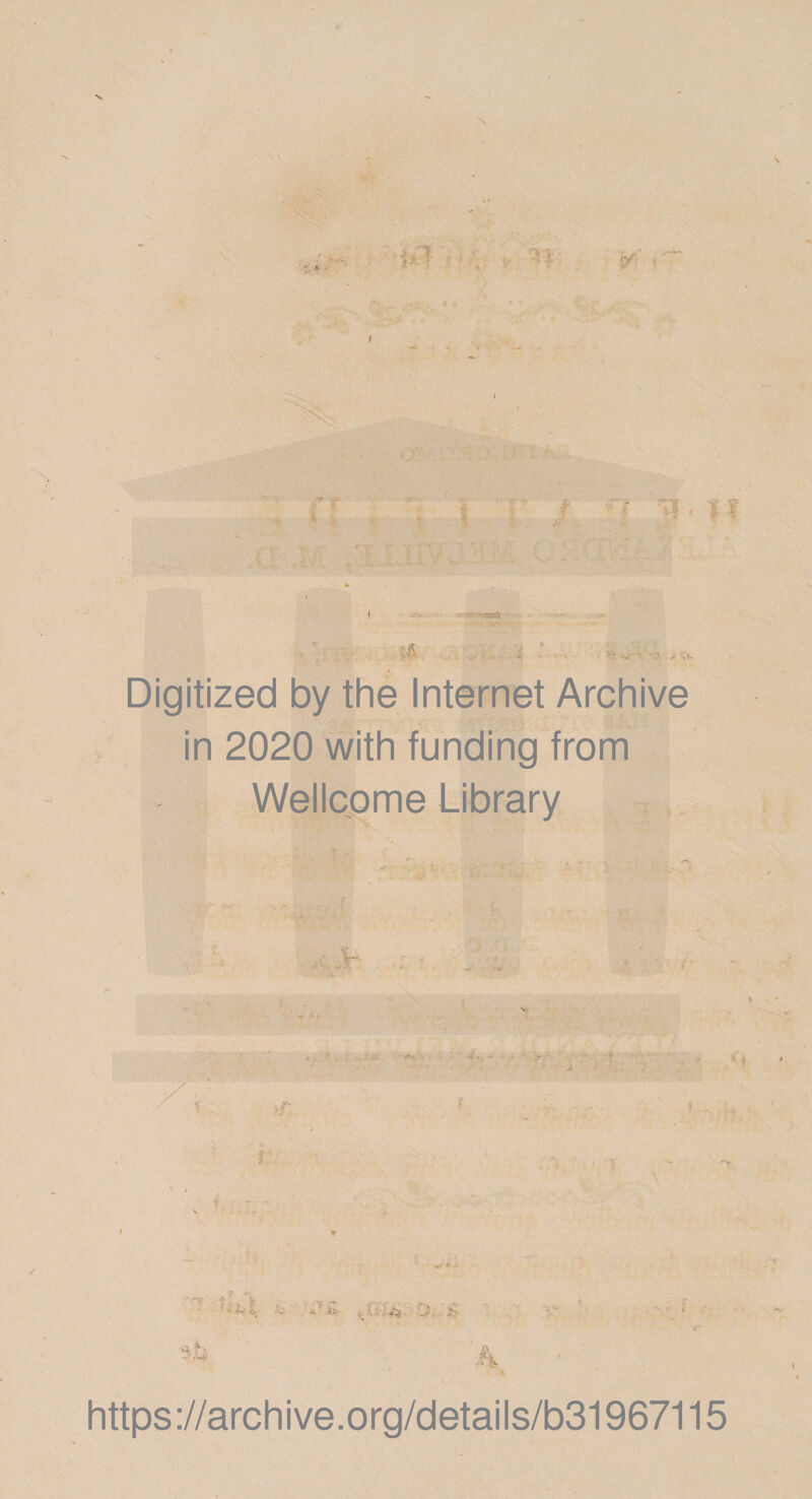 \ 'p ft i V' Digitized by the Internet Archive in 2020 with funding from Wellcome Library * ;■ t -vr ^^ ■’ h - te ^5- J . a https://archive.org/details/b31967115