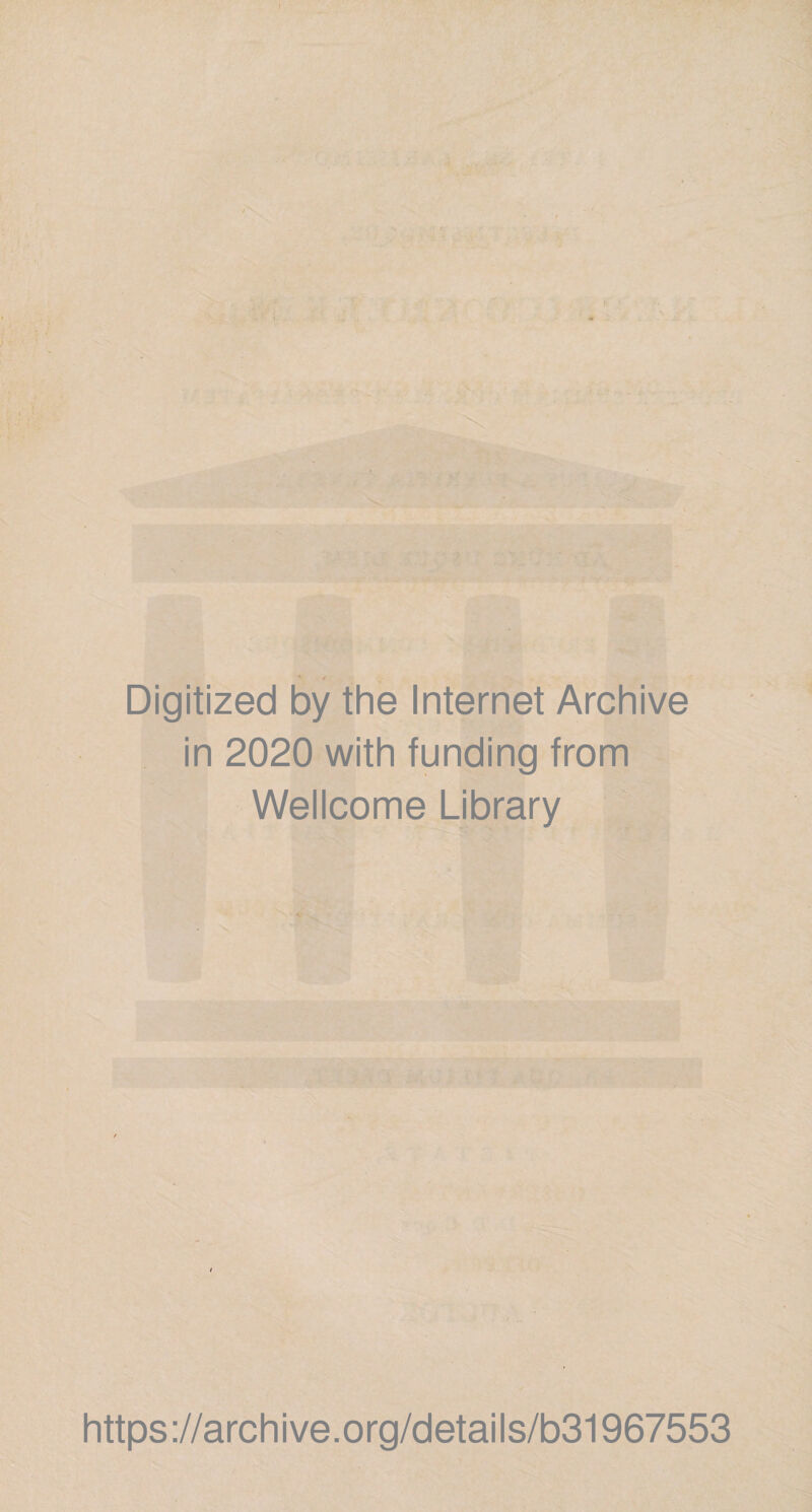 Digitized by the Internet Archive in 2020 with funding from Wellcome Library https://archive.org/details/b31967553