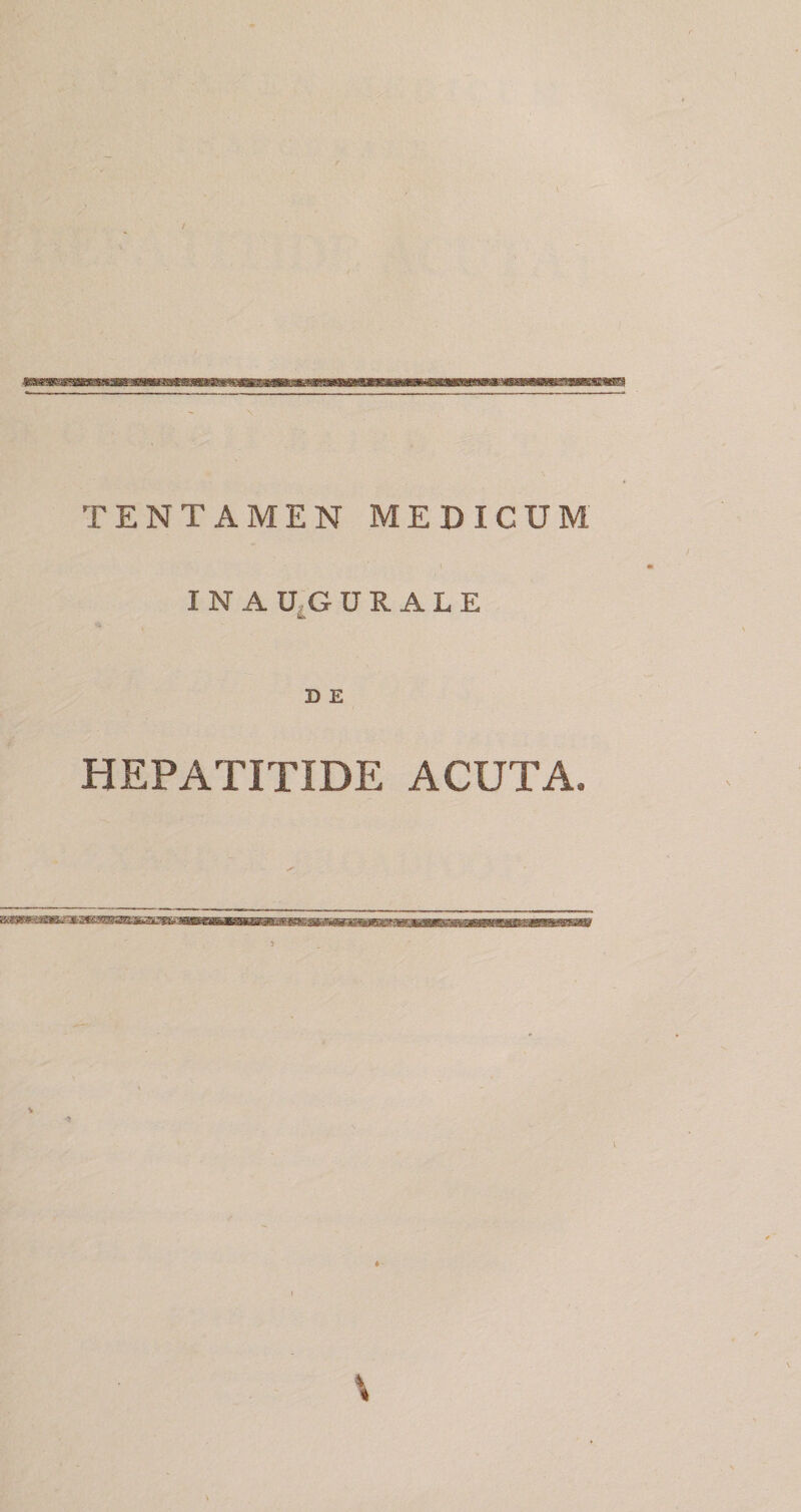 / TENTAMEN MEDICUM I N A UjG U R A L E D £ HEPATITIDE ACUTA.