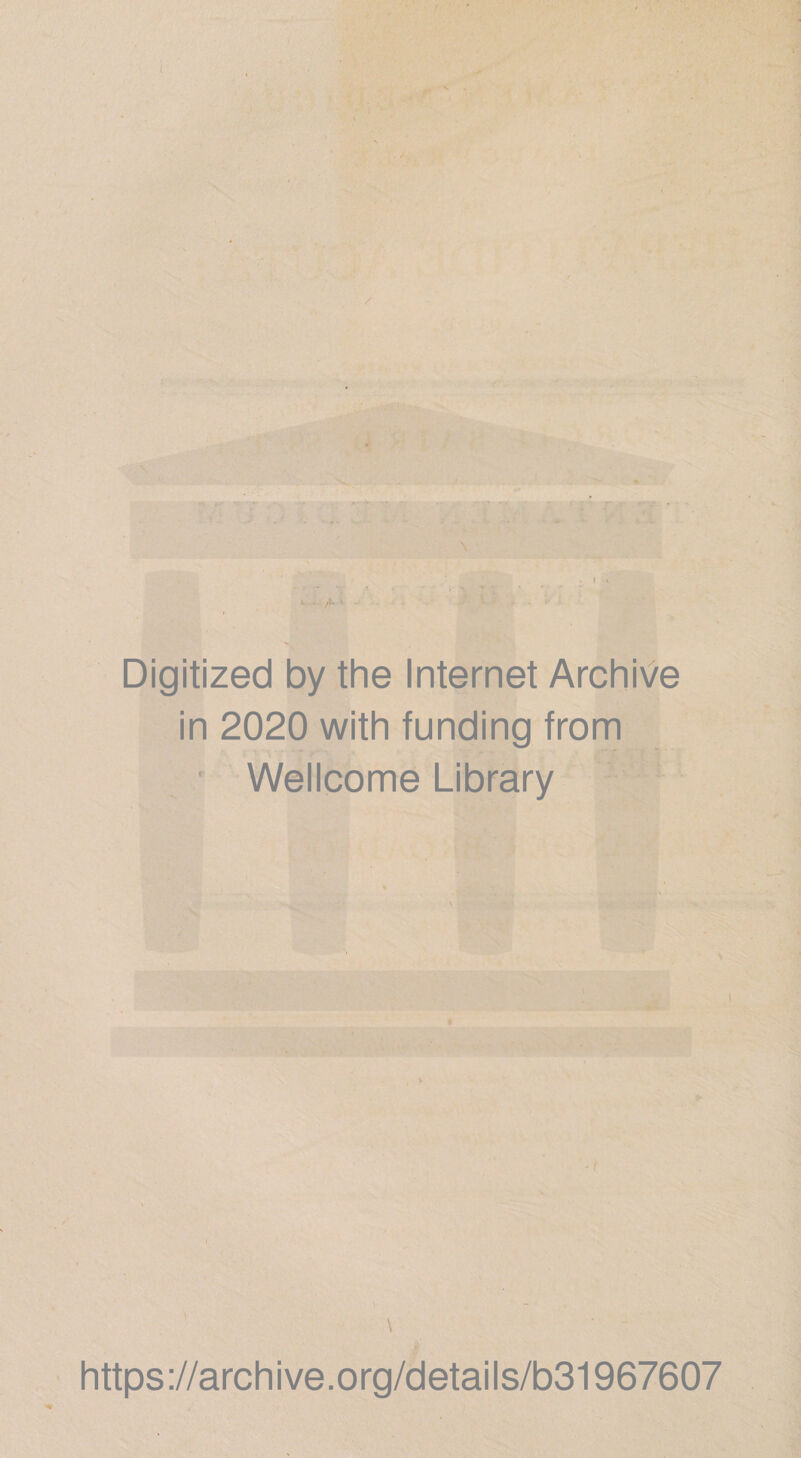 Digitized by the Internet ArchiVe in 2020 with funding from Wellcome Library https://archive.org/details/b31967607