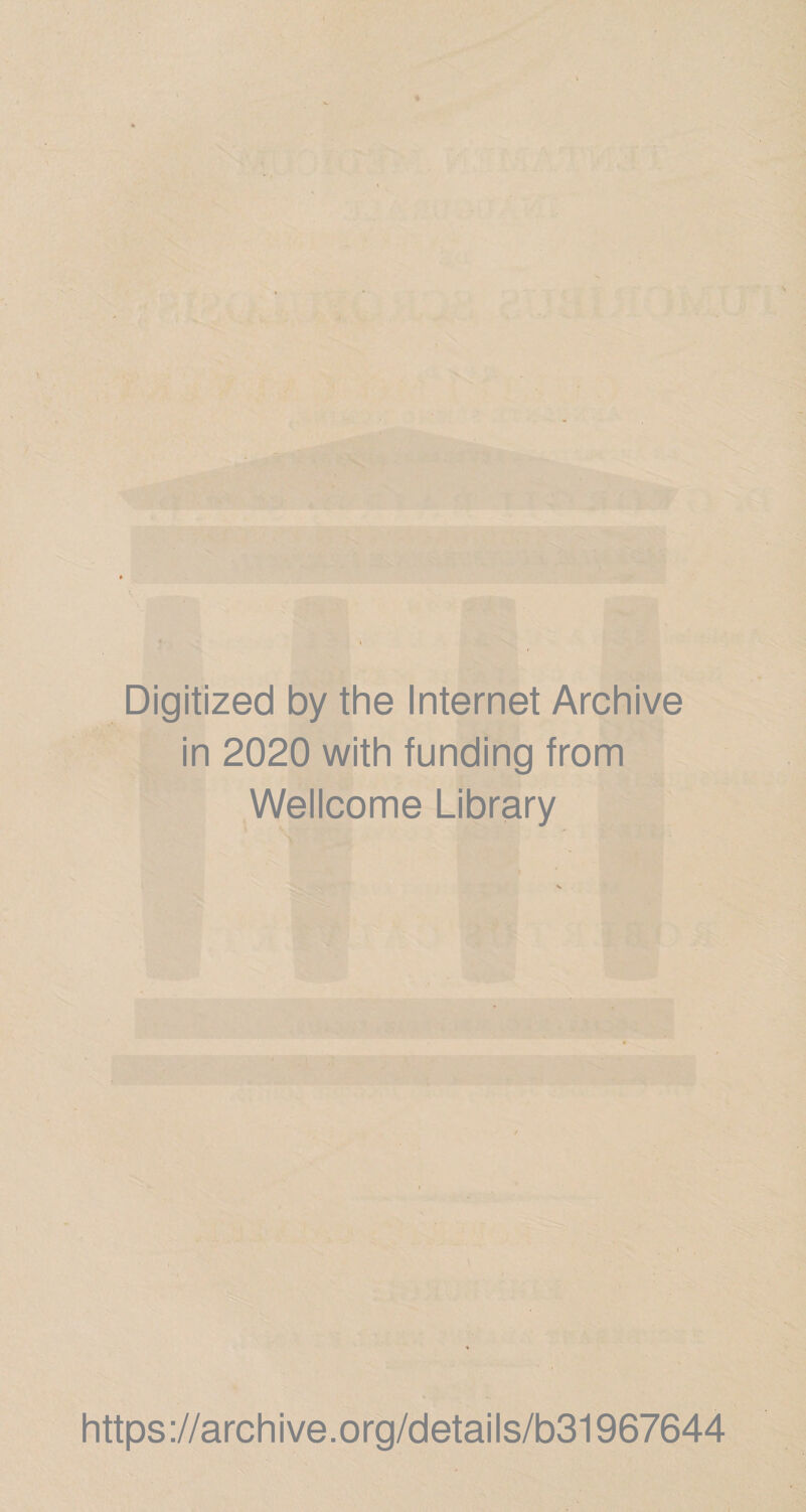 'V Digitized by the Internet Archive in 2020 with funding from Wellcome Library https://archive.org/details/b31967644