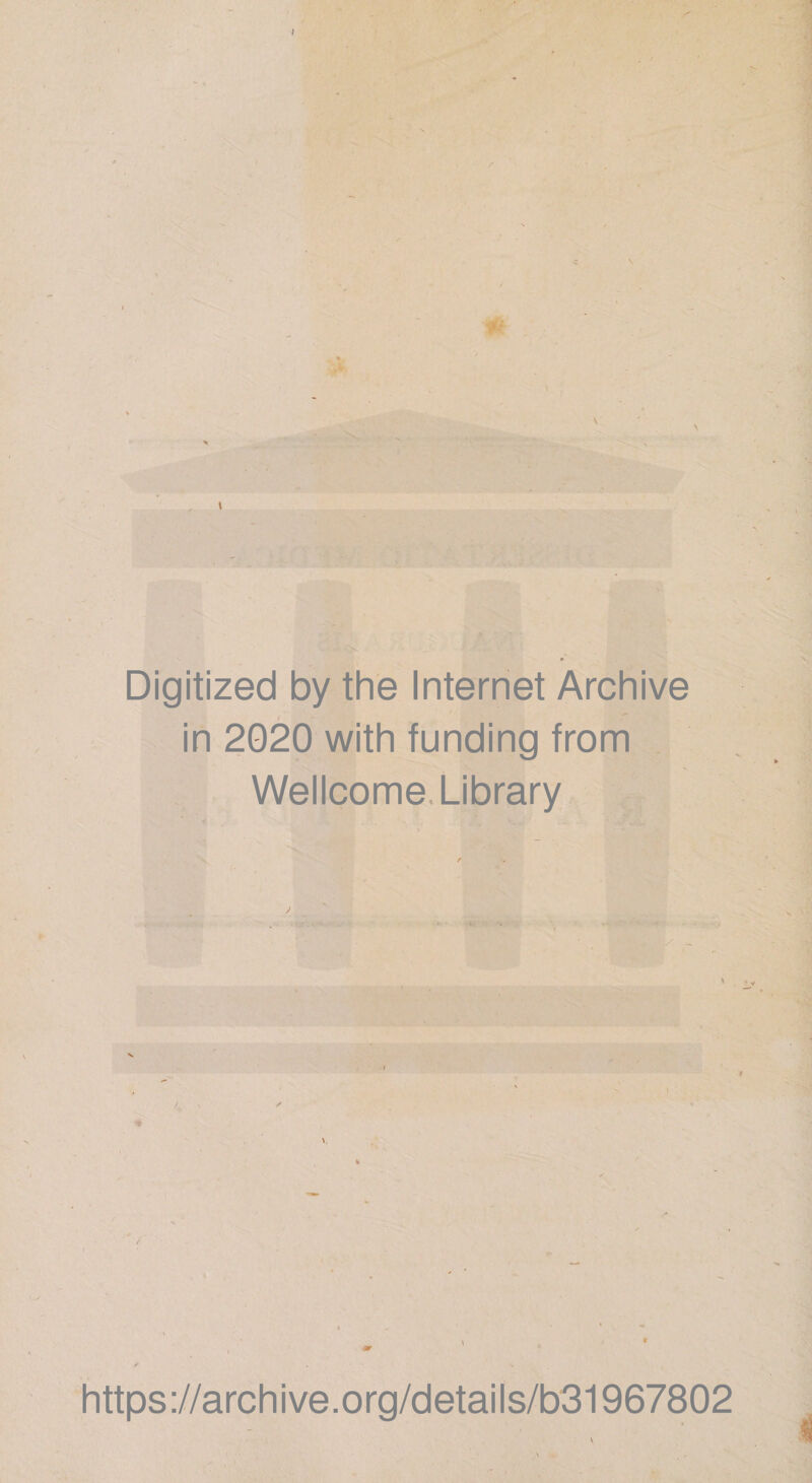 \ Digitized by the Internet Archive in 2020 with funding from Wellcome Library https://archive.org/details/b31967802