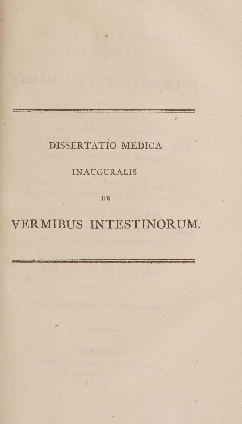 \ DISSERTATIO MEDICA \ INAUGURALIS VERMIBUS INTESTINORUM,