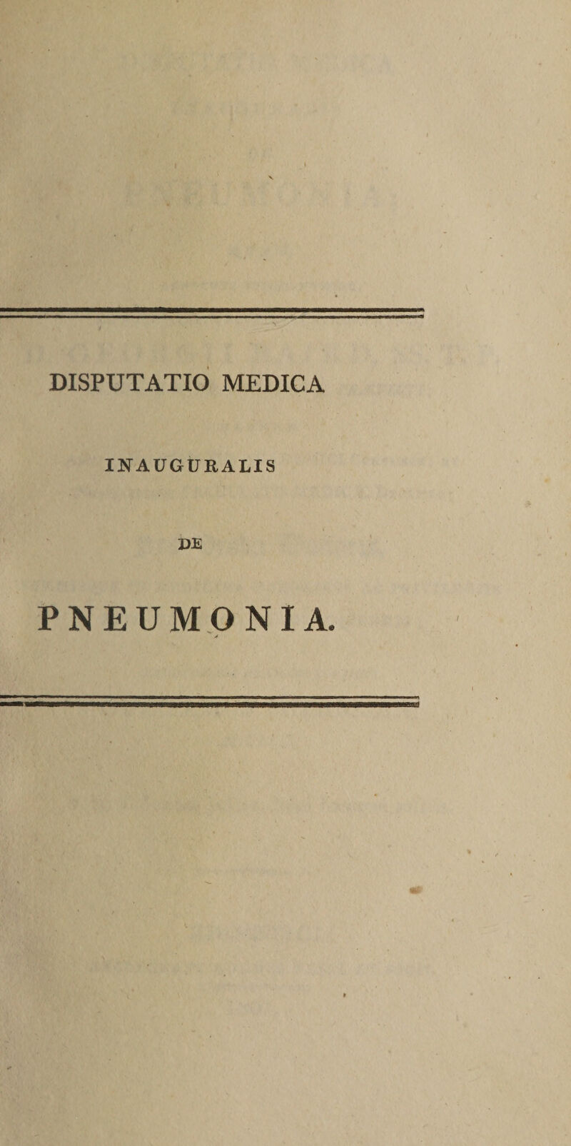 I X DISPUTATIO MEDICA INAUGURALIS &lt; PE PNEUMONIA.