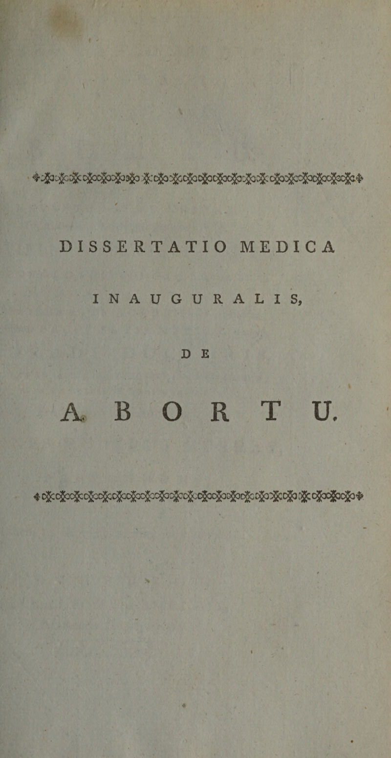 4 ego og; tgxgxgj ogo grcgaogoigocgocgxgjogjtgrcgxgsgacgocgacgifc DISSERTATIO MEDICA INAUGURALIS, D E ABORTU.