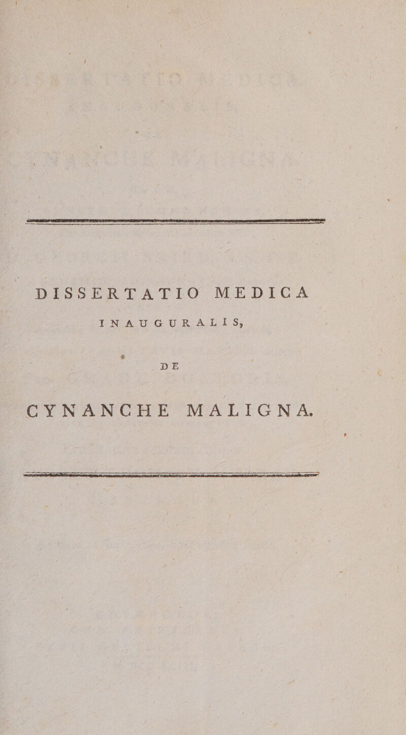 DISSERTATIO MEDICA INAUGUK.ALIS, D E CYNANCHE MALIGNA. imriiiiiffnnwi