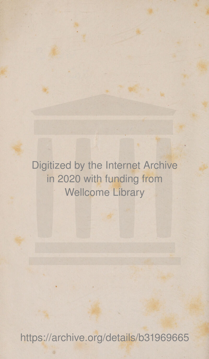 Digitized by thè Internet Archive in 2020 with funding from Wellcome Library https://archive.org/details/b31969665