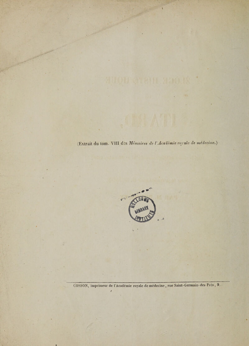 (Extrait du tom. VIH dos Mémoires de l'Jcadémie royale de médecine.) COSSON, impri iieur de l’Académie royale de médecine , rue Saint-Germain-des Prés, 9. f