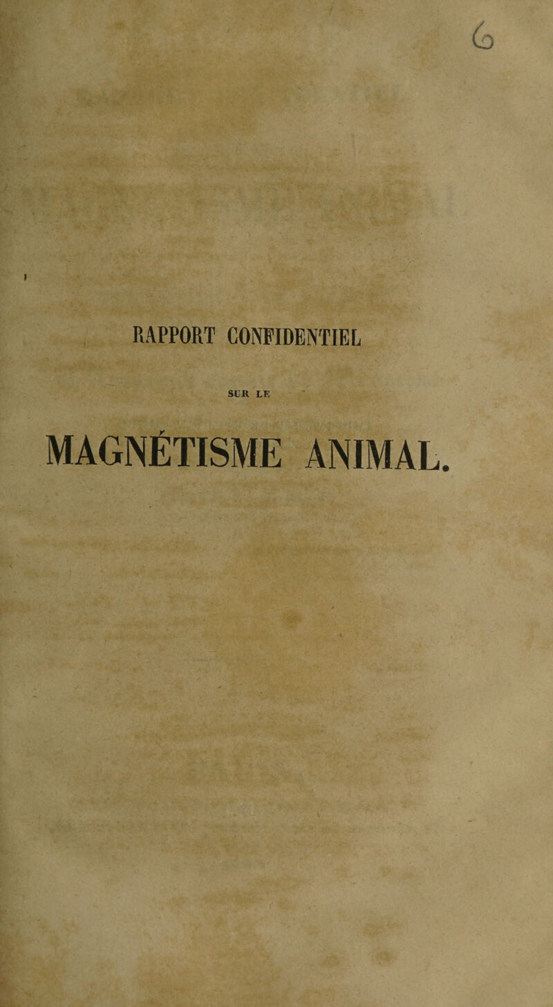 (û RAPPORT CONFIDENTIEL SUR LE MAGNÉTISME ANIMAL.