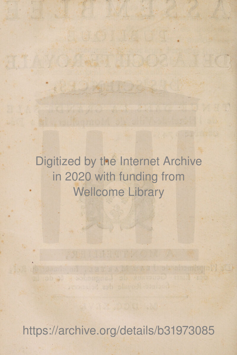Digitized by tl*ie Internet Archive in 2020 with funding from Wellcome Library https://archive.org/details/b31973085