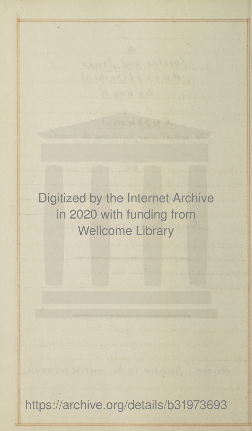 j \ i I I I Digitized by the Internet Archive in 2020 with funding from Wellcome Library https://archive.org/details/b31973693