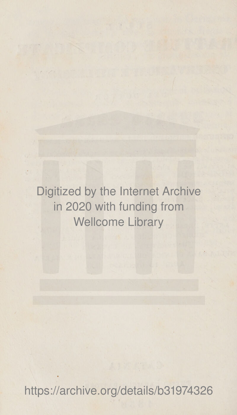 Digitized by thè Internet Archive in 2020 with funding from Wellcome Library https://archive.org/details/b31974326