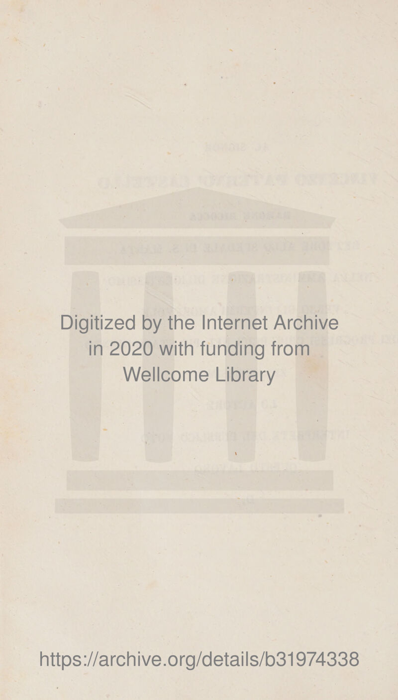 Digitized by thè Internet Archive in 2020 with funding from Wellcome Library https://archive.org/details/b31974338