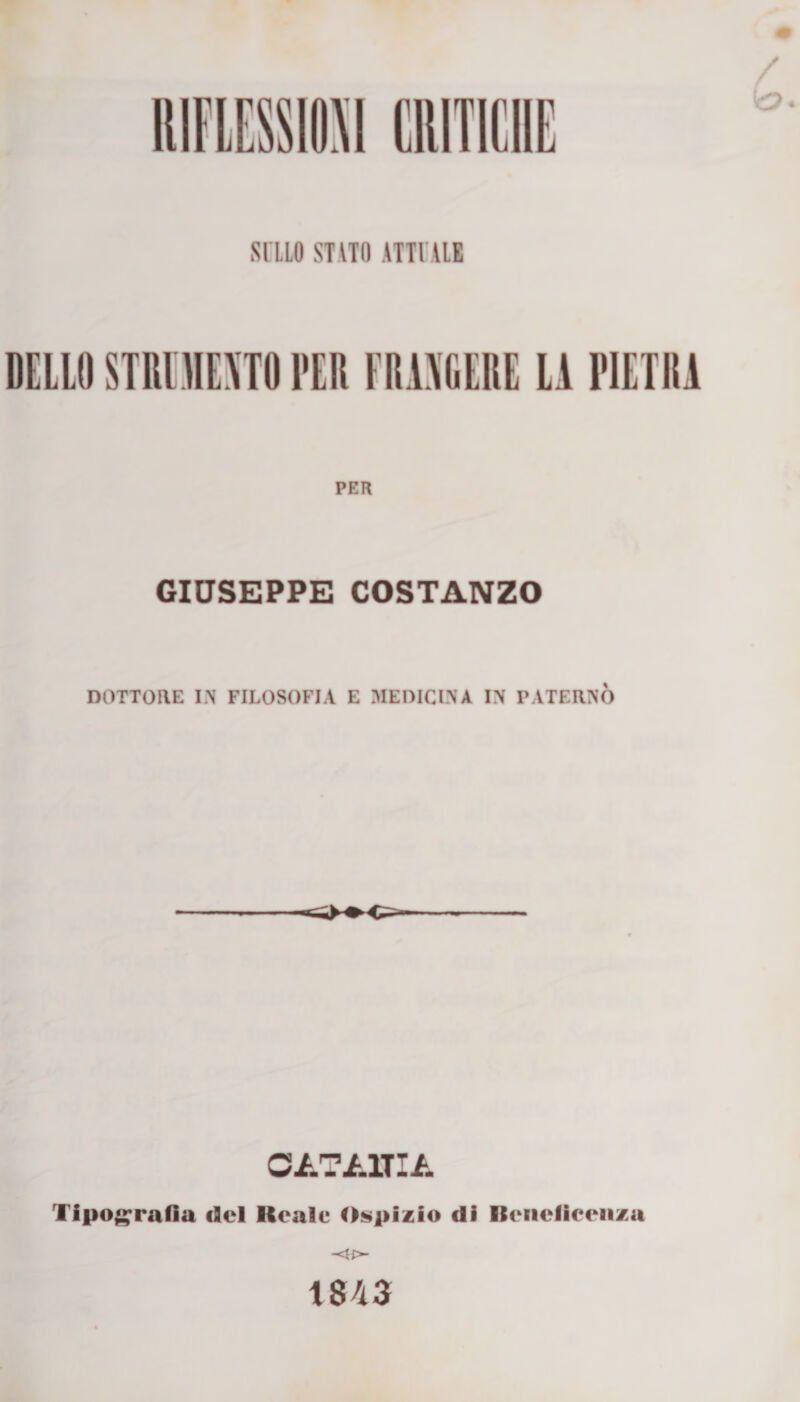 SIILO STVTO ATTUALE DELIO STILI DEMO l'ER FRIGGERE LA PILI HA PER GIUSEPPE COSTANZO DOTTORE IN FILOSOFIA E MEDICINA IN PATERNO OATA1TIA Tipografìa del Igeale Ospizio di Beneficenza -&lt;*&gt;- 1843