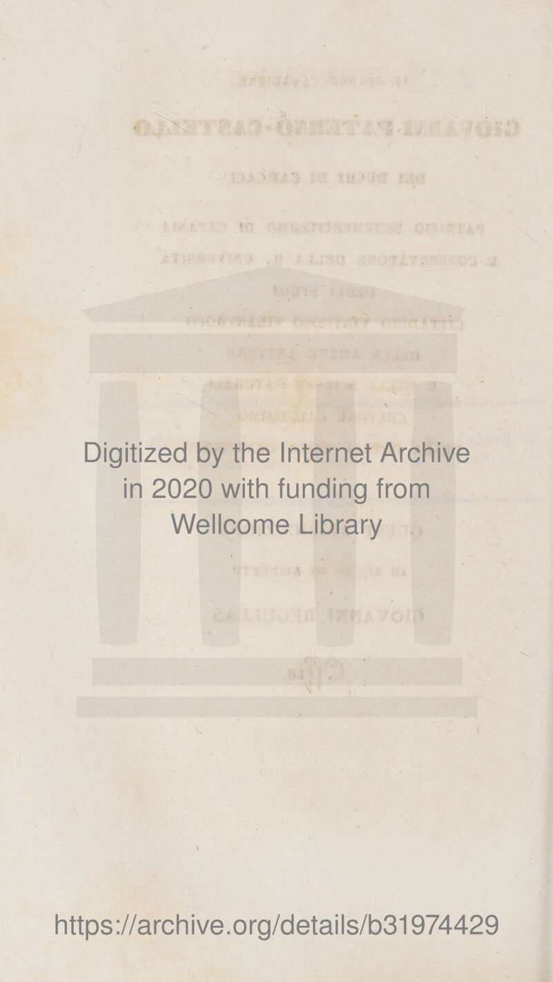 .1^ r? ' t «ij Digitized by thè Internet Archive in 2020 with funding from Wellcome Library II \ \ https://archive.org/details/b31974429