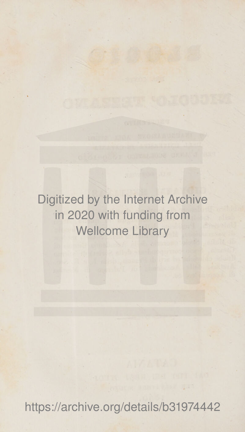 Digitized by thè Internet Archive in 2020 with funding from Wellcome Library h tt ps ://arc h i ve. o rg/d età i I s/b31974442