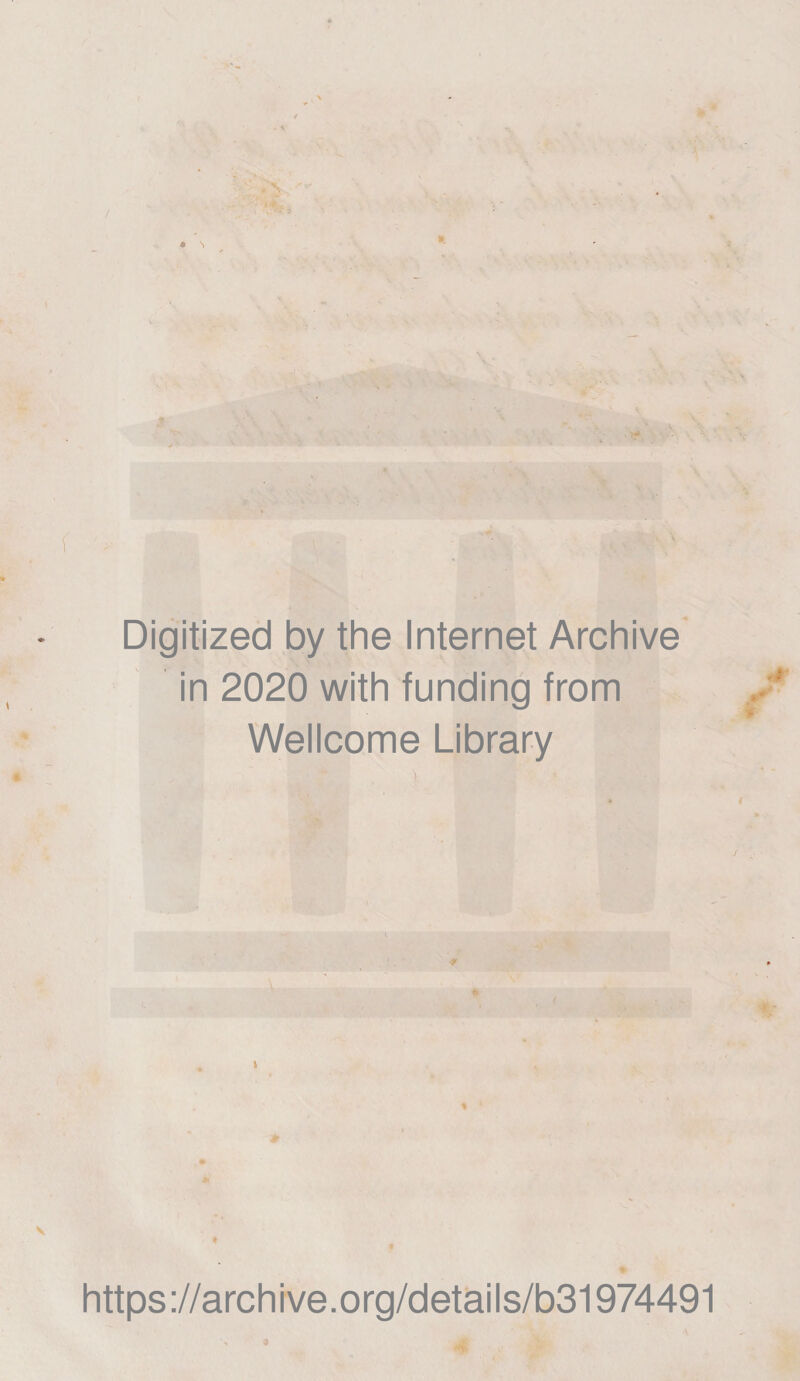 ? '*? : ». . * \ . * f Digitized by thè Internet Archive in 2020 with funding from Wellcome Library ) * * https://archive.org/details/b31974491