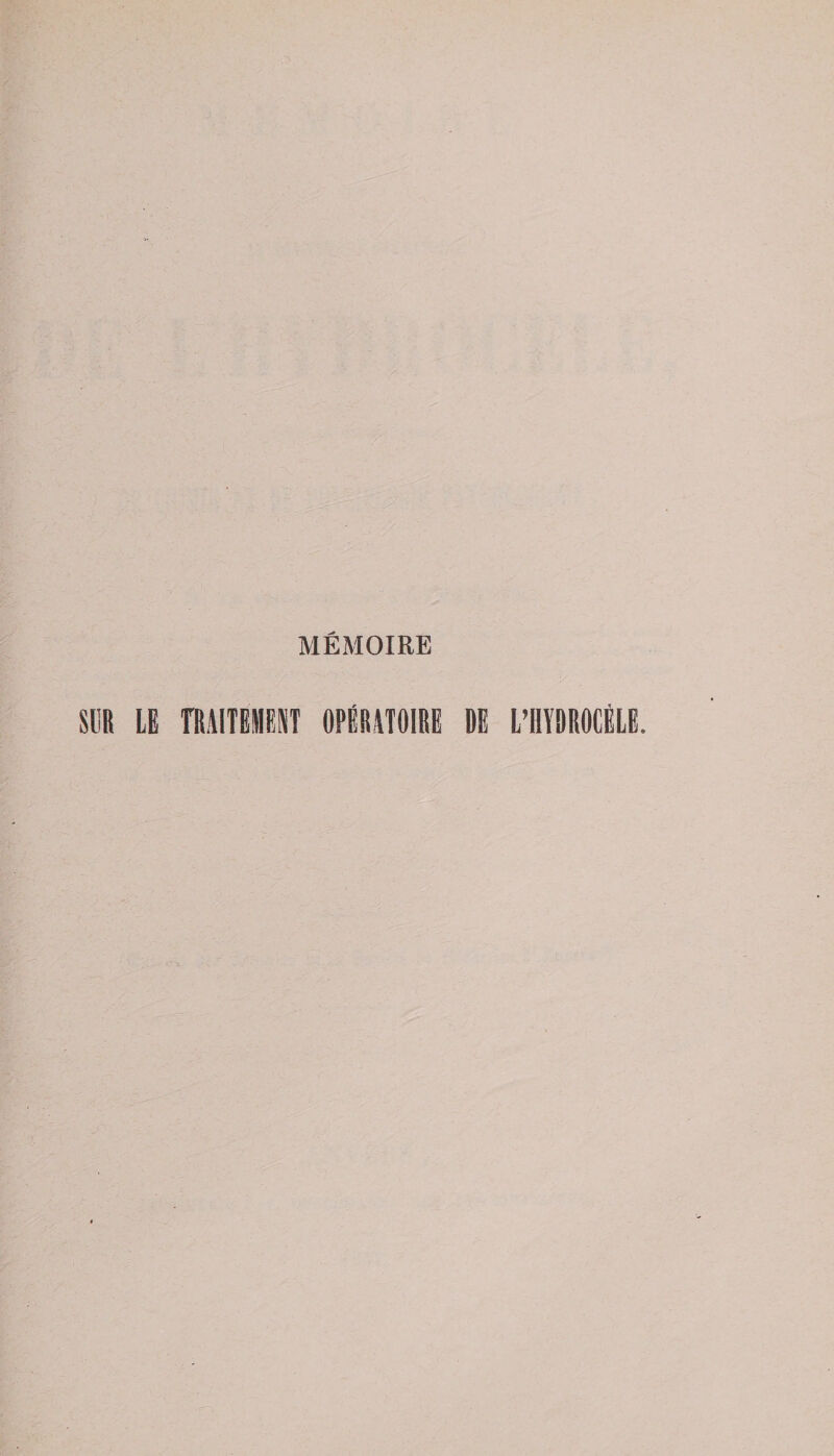 MÉMOIRE SUR LE TRAITEMENT OPÉRATOIRE DE L’HYDROCÈLE.