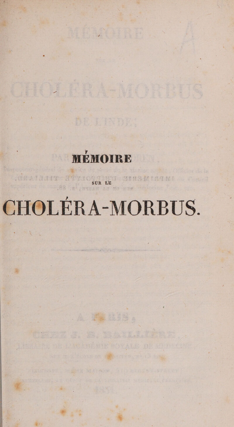 y y \ y^.rc- / • . -i - V îï*. i MEMOIRE SUR tE CHOLÉRA-MORBUS.