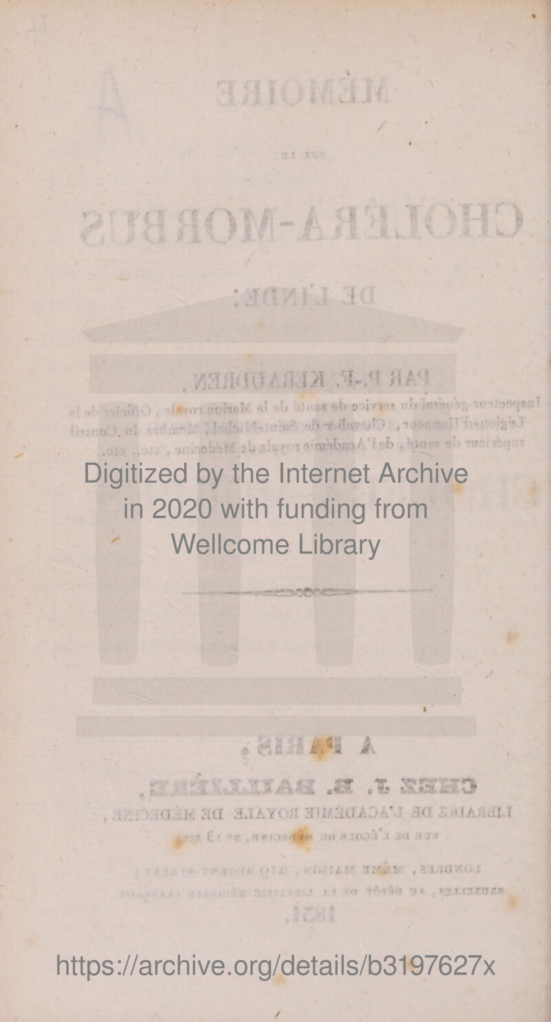 Digitized by the Internet Archive in 2020 with funding from ' Wellcome Library c? H s ' i\ H »* ,r .1 . ■* B î? fcîV*I2L-u.J-J , raii dâAV&lt; Ji Tfîî/^(lA.-'i’ ’ .v-HAi.âi î ■ -r .'ï - '■&gt; n •' (i. ‘ I ! Il : ^ , =;'l .n / . ’ I ‘ ■ J ' ’i » f [TTT,t;' https://archive.org/details/b3197627x /