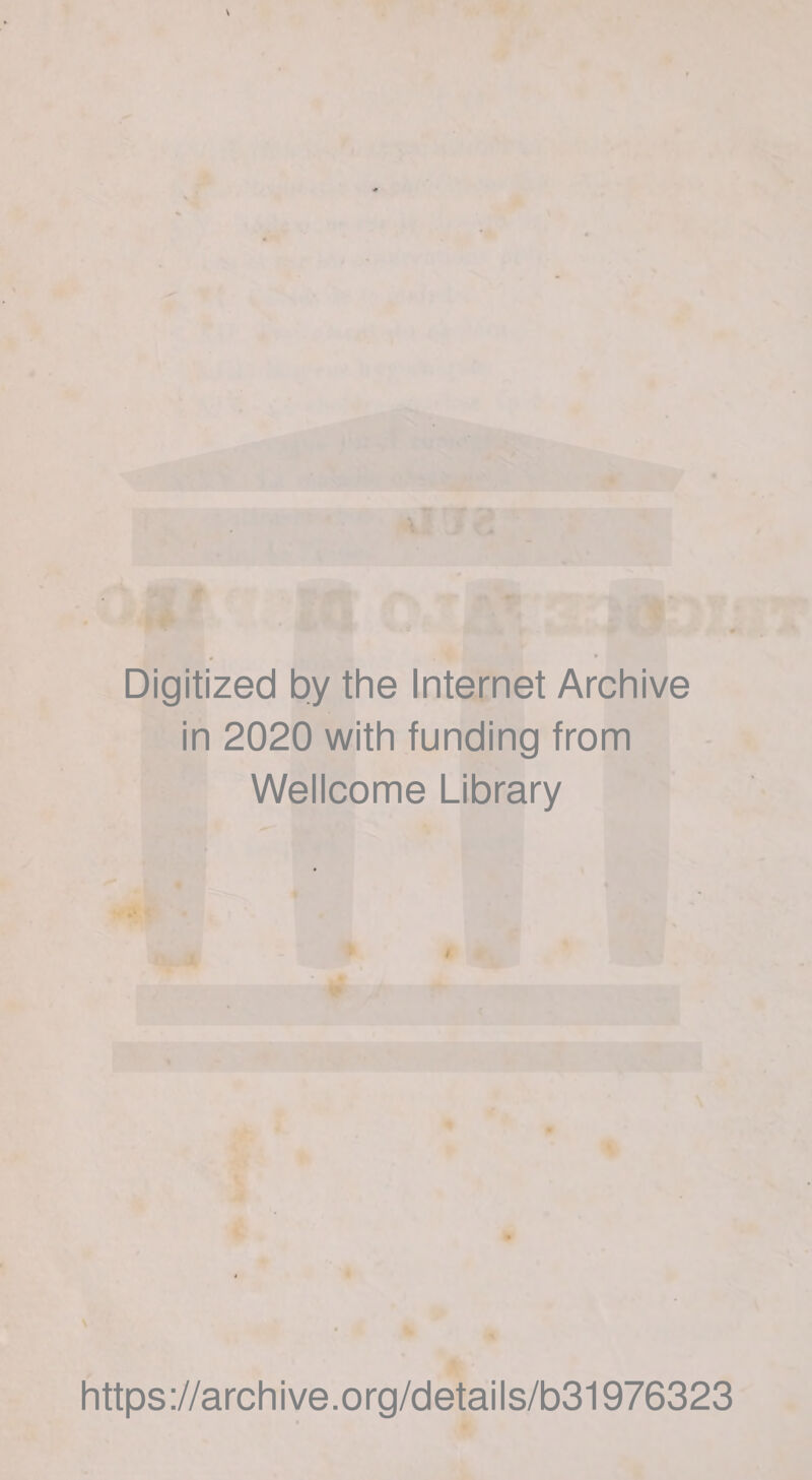 Digitized by thè Internet Archive in 2020 with funding from Wellcome Library https://archive.org/details/b31976323