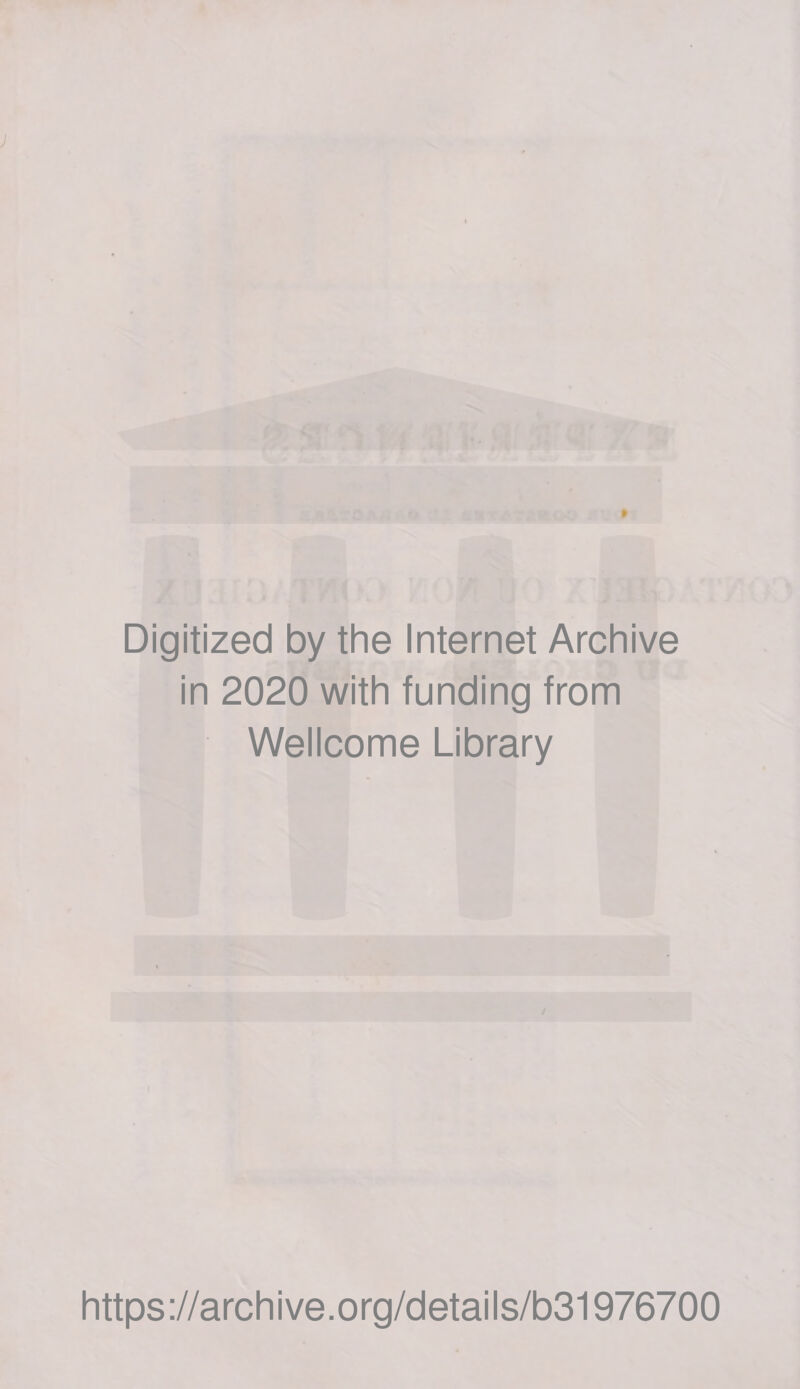 Digitized by the Internet Archive in 2020 with funding from Wellcome Library https://archive.org/details/b31976700