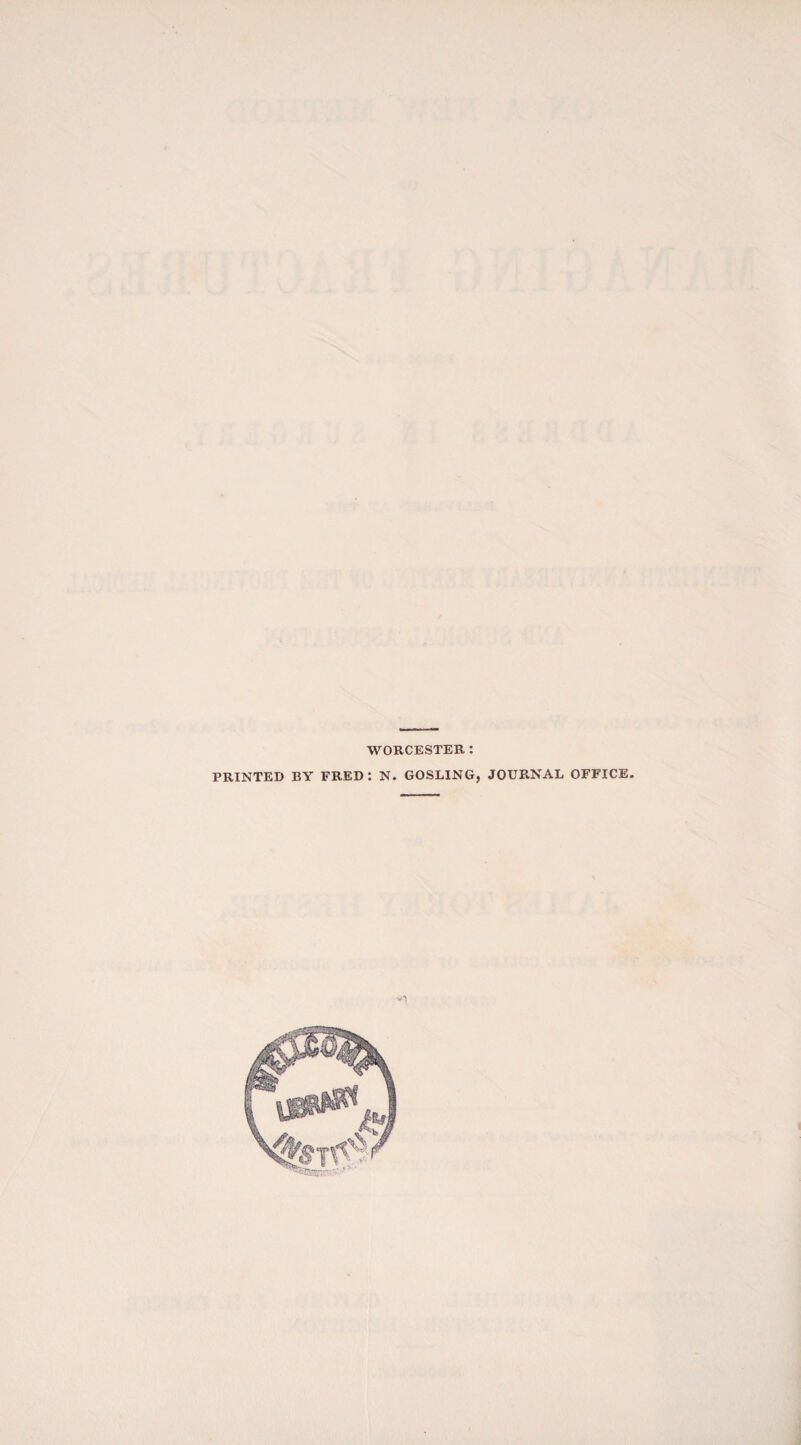 WORCESTER.: PRINTED BY FRED: N. GOSLING, JOURNAL OFFICE.