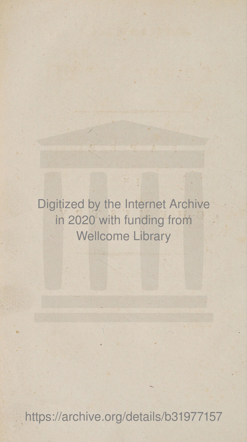 Digitized by the Internet Archive in 2020 with funding from Wellcome Library https://archive.org/details/b31977157