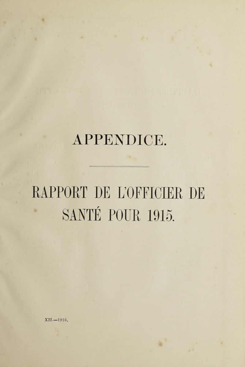 APPENDICE. RAPPORT DE L’OFFICIER DE SANTE POUR 1915.