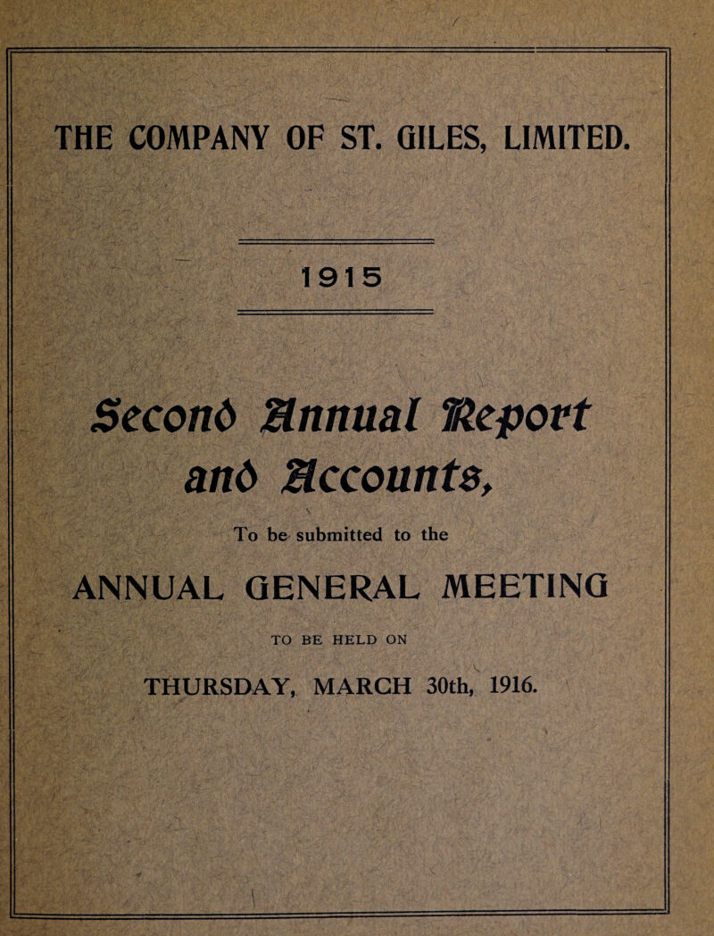 1915 Second Mnnual 7depovt and Accounts, To be submitted to the ANNUAL GENERAL MEETING TO BE HELD ON THURSDAY, MARCH 30th, 1916. IL