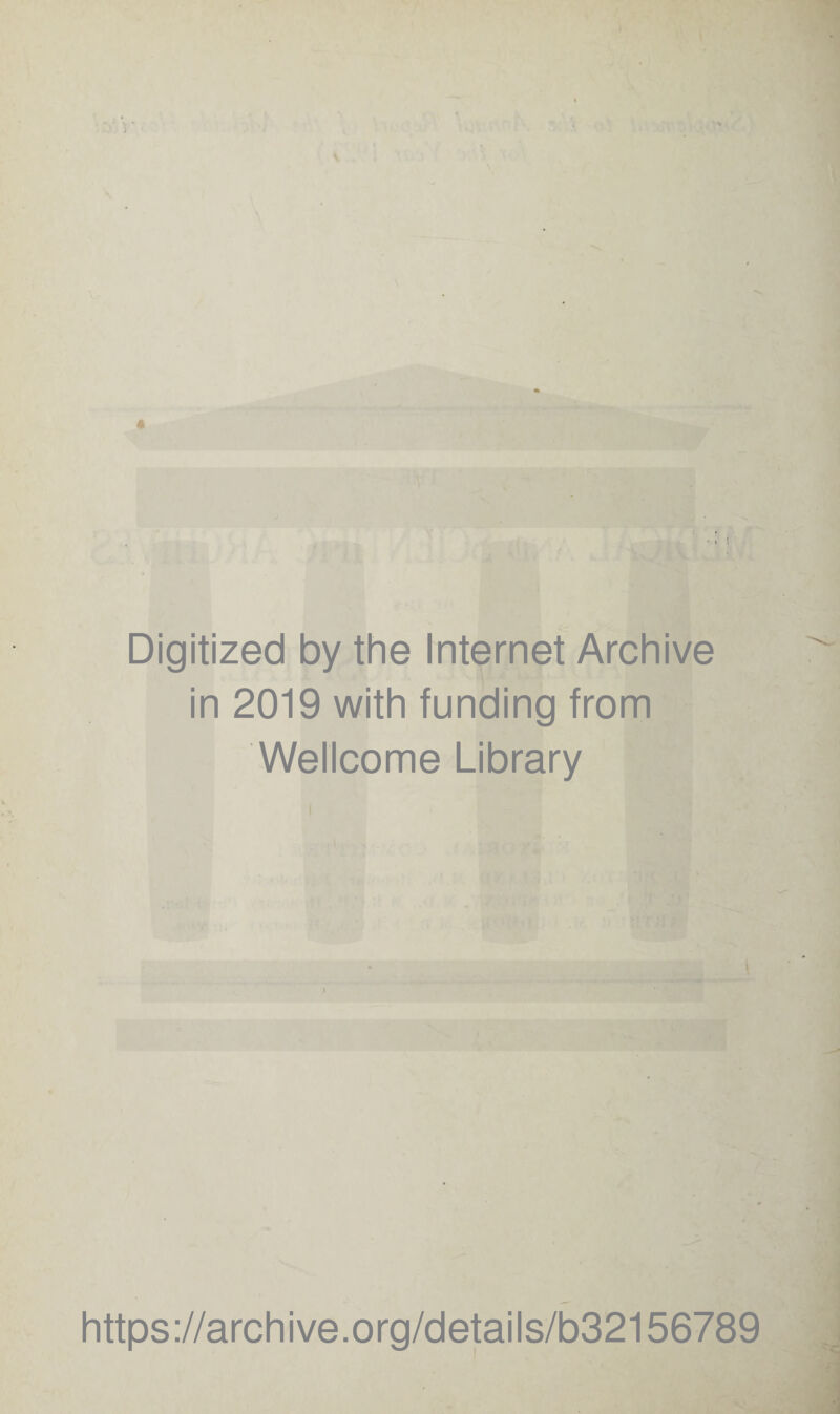 Digitized by the Internet Archive in 2019 with funding from Wellcome Library https://archive.org/details/b32156789