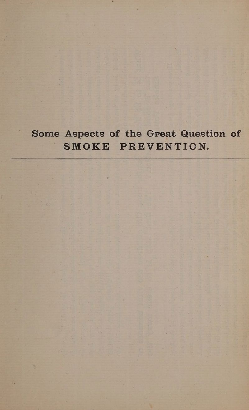 Some Aspects of the Great Question of SMOKE PREVENTION.