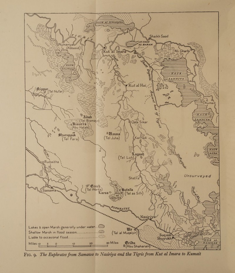   Shaikh Saad  ‘ | ee 5 -* oageh a“ NN ss) a fame eee -—-——! os cams S:0 A -O © ais eS gp eS li Gharbi oe a ircigeae =p tomes ee a ak pare 4 Cana a ee \ oo eee ee eee SM ee ae PP Bile es Ain” sie ‘ Sa ee oof LS Ser, —-!I aga ele ee eee ——-! BO 5) LT \--74 2S Se) SRE ee EN! pe! Swems Ta er rage i—/               en =e = c= e Ps ‘ \— : ms a ges eo ippur Nos ae &lt;a : od 5 ae y= ft Py (Tel Nufar)&lt;-=5.&lt;2) = = oem SS a ee ee ee te Prax 9 (i- sO ey ee    ; p \ --=5527(Te) = : sy! SAN NIVA rea =(Tel Bismaya ; SANNIYA ou a)  “= giRisurra =\ cas 9° \ (Abu Hatab)=} a eed ee 1, &amp; eee enna ae \s * g @ NS Sore ) huruppak 5. wy (Tel Fara) x &lt; a Ps, ee ‘= a= th Be       Q-~ ‘   eRumaitha \ ? &lt; \ et s Shatra ‘ a F Erech ' * Samawa (Tel Warka) -Fo Rutalla —N nad ° Larsa no See (Tel as Sifr) a 2                 Pag Bh en SIQTAIYA,’ —- Sue &lt;Cpy pa TES —&lt;— Jr a.      (Tel al Mugaiyir) $:. pam Liable to occasional Flood............ Milesio 5 Oo 10 20 30Miles G@ridu te &lt;&lt; a MR ®(Abu Shaharain