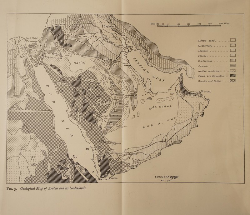 ‘ R= S S wo a . . : . . a : oa A . . E . + . 7 = : : : ‘ ; &lt;” ge 2 : lo) © BS) ~ re) i = i re Ee ° 7S = Gt SS HG 2 ares = f ae ee : C= | v    Fic. 5. Geological Map of Arabia and its borderlands