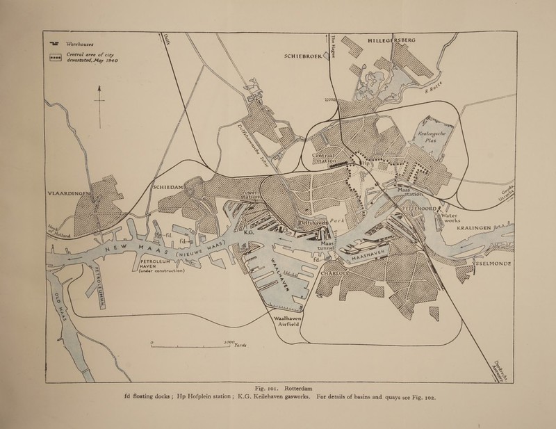  iG i z Ly, HILLEGERSBERG oo we SCHIEBROEK Oe    “ws =. Warehouses    Central area of city —! devastated, May 1940 Cw 2: x SY ) (Ei Dox Pca a ; (ag ,   Lp              7 mes Lip seo) Z SY ‘ ge \ a, : FEI ENOORD &amp; if iy. . y Sg - \\water ZS NG ON works NYA : mA Q Vy a S . AN ; i? 5 yee &gt; - 7 }, if ; : ; is }. % a                               ee %o         =) WZ yj arom ]/ y | ae YY : ; &gt; ON        LLL “ep aye Wa Wis. =&lt; f | ) ; ~-.   : 7 ¢ Nieuw PETROLEU (ae HAVEN (under construction)   