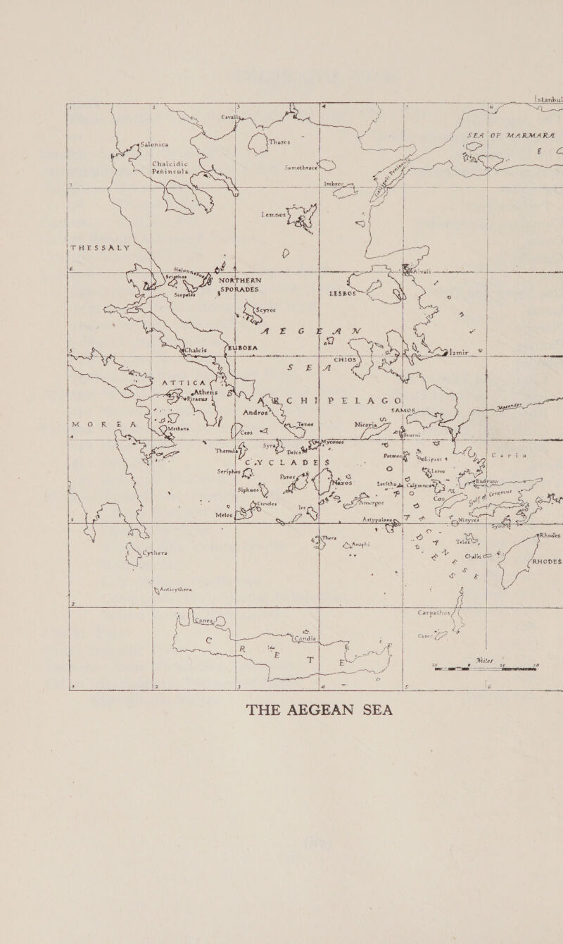        | | { | i } Salonica | \Chalcidic Peninsula | iy A come | t H L a 2 | | | = | j \ = | \THESSALY : |                  P  ¢  $ei pedir  a | NORTHERN ee SPORADES &lt; Scopelos Ss    “AEG        _ Andros, 2 Coos “E So sa hemi rh aM Seriphos :. E XS : Paros Siphes wo € nell So Baten lores Melos NS             a WEES tena peers 4 sh cg Ne - 3 eS é “ f o¥ Amorgos    Thera aA naphi ce         Carpathos/ ( ile ee | ye SERCO a a Miles 5 2. 2 £ ie Sas EY See see 