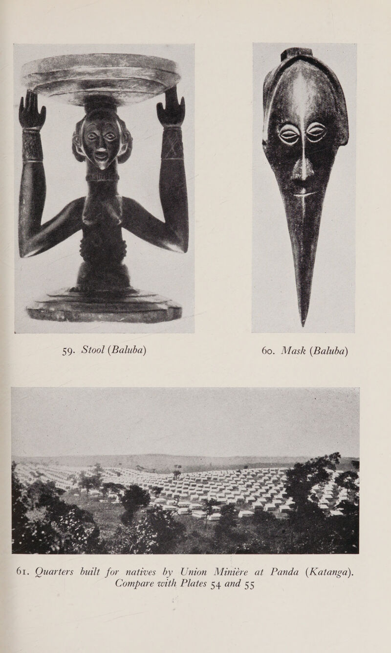  60. Mask (Baluba)   61. Quarters built for natives by Union Miniére at Panda (Katanga) Compare with Plates 54 and 55