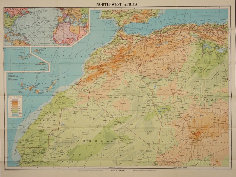 NORTH-WEST AFRICA 3 :                                                                                                                                                                                                                                                                                                                                                                                                                                                                                             r= ae 8 6 4 2 0 2 = £ g Léa iw | 3 og rs Sa eee: ANS. GARI Vas, Bad wh N Ss E A c Gea SS chat RZaurs iN ae j —= | 38 Chige BY é is =‘ba 4 /o : ara thom) ; f Ne , ene SS Michael Rie : : é LR ay sane) ale ) eles Males PR ; : ‘ e ? % et ee ie oe fl 42 Sra. Se Storie ARCS By Pa, LALA act fain Dees ih al wns 2 9 hie Ls, yor ” Ue ae Nie “ °| 3 ize A  ella fy ‘s ; =o a : p f ze : X : 2 ; : ; ) a yi Bereuars Herta Canaa 4st. a eee ane. nail ; Madeira, : ‘S Vi . aS “oer drdaar 3 xe fice: ned z . u® iia ‘ y , anary [ x : i epee 8 Gibraltar to Oram 235 7m, Tenerife Oi Spor °L Alb fom j ‘angi ey sc? a INTERNATIONAY, 70N, Ne ; &lt; A bila \ ; fx. 36 &lt; we See i % SS FRENCH Hea &lt; S &amp; § A Sree Bis x Timbuktu SMP bow Sethamd pee Ver el’ Cy Mechra el Haul yPArbd {Port} s+ tm Maja Ri el Mayja Ras : og F ya axed Duri/ ge Freeto v \Sherbore I: ON MERCATOR'S PROJECTION | *™Mbnrovias f \ &gt; orb 30} 15 CG. Pala? 6 gap Zi ie d Fae Te 8 aang Rosario BYortg Santo « cE Sy, \ ON THE SAME SCALE : Nonds MADEIRA {g © a R J emmour 34 Flores as ss 35tnna® _(PoRT) LANDS &amp; iv. av : i] c ; é Madeira S75 2 eo (ius Anta f ; janta Cruz. J -Chao a z w tory ee! QGraciosa ri Bezerte \Bugio 8 v ot Eleni Terceira se i be Yh Wa Pia eS  xe Posies. ¢ IG, $! \ i “GOH Ve jorge — by 5) Pe lcs eee t [ Githiogs i mS é Ouis G CAL p ae 15 Pda Tha. = Vi ER 5 Lagens emt rat ol AGA fy \ 7 dé fyo- i =, ‘ ae a el “MhansiLe \ AT a ORR ES, a = fone Het, — of! Hadovr 32 Ve -owlG (0) tastg Mens) PE Mere secon =a (Portug al) ‘iBou Annis “Haast Merhin. ais 30 28 Le cikié imine T : Se ae bs j S z ; 1 . = s es p Ser 2° Tahtaria : H ‘ : ee : s BLS Fatima om Ys Hy = = pees &amp; : x a ee Motor Roads J ee y sf &gt; 1 °Ie ; / ~ 7 Yi Secondary Routes ar gs 4} { Caravan Routes and Tracks beni Sigua Oudihag ¥ : RP Wye pat Benne Railways So i vod =f we AMengoub em {his NP | Projected Trans-Soharan Railway LS Olt aldo ihoslane Pog GRAS | Dra mis - . Se IIa, oe Hot Amr International Boundaries ae x Ougare i i 7; é ! 7 4 ¥ = = HadsielHabid. | “Zair { Chaambe EK seih SYbouLanouan ee ‘ y ; sar Chair ° . [ere Tinjoub» ee Oy Foum Algplid. ; Haousei dggat Hasi Ben Haida, VpFmoul EEE TE 7 Bede KS Nog ee ee eer \\ | itoay FA) ae ie mee Ditha 28 Booade ae Robolos, 7” Peas Ge hall ale S A 1 a 7 7 Raa ‘f i Be Abies ~~ atti WHE! Pp = way BE i a bape fi ; pas en N ; i “ 7 £ = edifice ; Bowleber's : XN ~ 1 I SEL Picco lel Poh: % Tou? 4 6 \ / Beraliox st se uD)  KsarTu Belbel EXPLANATION OF f GN aoe ae CI. Hina Mezera ? jee i, } eee) 28 OROGRAPHICAL COLOURING S | “Hel Jantra, y Sas Vee Ailoud | SMe Bhoide Bonwbgte pest ore Tee lis} Mm oe tee | 7 a Herre ea Be Feet Metres £ : ae vim / &lt; (bars Bg ote) ee . ay i iene eS /tibhers \ ae ae) 4000 i g 1 1e/12% 9 = : ~ E as Maraboutia math = FPoggoretex Zoua) 's ys P panne Mae Se ff ‘diunat Legra. Be Wilenisi'el Kasi, / alah ' 9,843 3000 “Nair usta Hasian Mad Sehia 2 » ~ AM Tegran ~ Y/ \ a, 5 woe @ hn, » x a . &gt; \ 4 Sy ’ fps 6,562 2000 : than Ter) ws Z Yerdia : 4 ! ac |i EE Na, Resch tind. 3,281 ———— 1000 Havvi: L laepMagala hexal Ma stfn 1,640 500 -f EG ys | BAT 4 ; i : 656 200 ©. A Sea Level ? ay ss a , (Masidn Drakdi . ce vie - ~- RY Ds. x Pou , ‘ ; l Pp fis aac ee = deta, 656 | __________}200 A g del Estante z El Guelta, TAD TIDRARINE ile iets i Pm ve Ras ; ees et Bhowis sheers ee &amp;: as aig oy Masi BYebitat Pir Moyligeine- ~ | ° BeliiassensouHizmad ee Black Stipple denotes areas of Sand Desert gi iv F %, f ™ RLigy , Oy Teguad Se 4 Tilmag$ vino ex peti 2 “ELFeda Sef suling 4 ea “Aion Abd el / lieree A j Turdssiny 0 | fectrra. wu y 0) R oO , i ‘LAD SLIMAN p i ~&lt;__ Bow ebind We a s Ny | ee pk HE \ is AY | Bir el Gartutit ~s rN j y, ai \ x a hy 24 i per ‘. Se /Sebkera I i : is ) a } ‘ \ “Mii. 4 : \Oum ‘ed Drous | ipo \ El Arey Faisa. — [Ip,s reer, i ao PS eee ° : ie ; St + ! | AbAmeUoul / EN us ff wDebirene / EUBiar Hegre Pe Z Soe 1 ier: v eee ¥ pa \ i rOuUzZ . 3 ea \ a E A | ‘o ro SA hee oe ! SEES S10 MOHAMMED ok L 20 cy mr Ry a cea pe 24 a TinBessais, 7 S ! 7 : Aguelt UMatha / % Bee / Bey Abdel Jebbar. fe /B Amrane | ~BouBathye / Bir bretgat / 22 A / =~ Qo / me ~~ dnrenene clKasty aT 22 { i \ : : 5 ‘ ay 4 i I 20 20 “am 16 4 12 10 8 6 Longitude West # of Greenwich 2 oO : 2 Longitude East 4 of Greenwich 6 8 THE EDINBURGH GEOGRAPHICAL INSTITUTE English Miles Kilometres COPYRIGHT- JOHN BARIHOLOMEW &amp; Si =