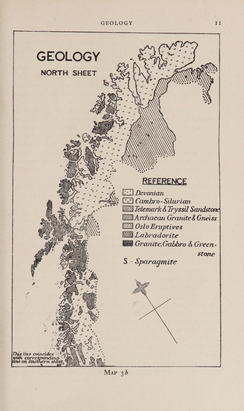 GEOLOGY Sayuri ss NORTH SHEET  Devonian Cambro- Silurian Telemark &amp; Tryssil Sandstone (MM Archaean Granite&amp; Gneiss | Oslo Eruptives we Labradorite | Granite,Gabbro &amp; Green- | stone        S - Sparagmite     This line coincides: sea i with Corresponding’ ox 2 On Southern sheet, i     