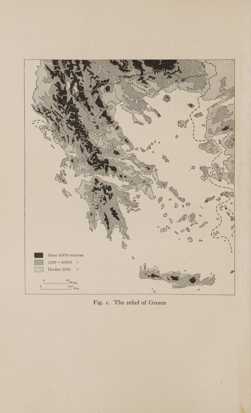 SP y fi , y Me Wn yD i , ms Mir} ae sion Y,, “Uy = ‘ . in Wy WY % C -— ~My yr Y sll ha - o~ yu ae y LA ; HU) “py, tu Y le — ® Uf) Yf oe YY WP a ” 2 yy 7 ; / 748 yy ) by Wie ee Over 1000 metres YW, 200—1000 : [4 Under 200 oO so ee ereMitles oO 100 (ns ete) SiF Fig. 1. The relief of Greece