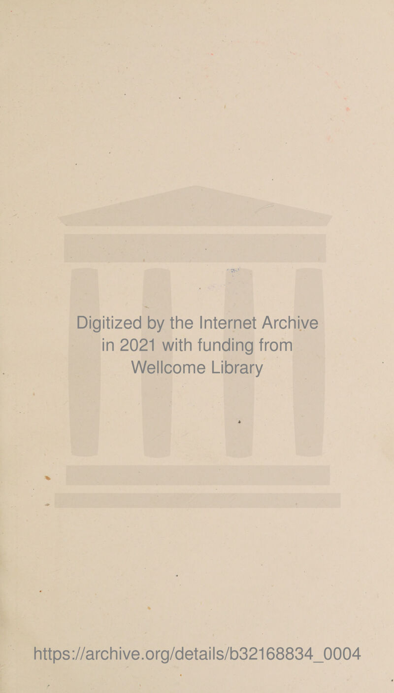 Digitized by the Internet Archive in 2021 with funding from Wellcome Library — ___ https://archive.org/details/o32168834_0004