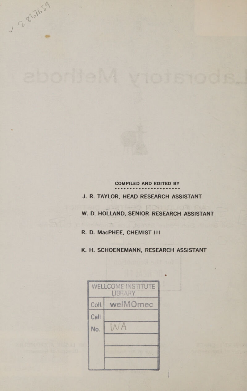 COMPILED AND EDITED BY e@eeeseoeaeseeaeeeaeeoesseeeee ed J. R. TAYLOR, HEAD RESEARCH ASSISTANT W. D. HOLLAND, SENIOR RESEARCH ASSISTANT R. D. MacPHEE, CHEMIST III K. H. SCHOENEMANN, RESEARCH ASSISTANT 