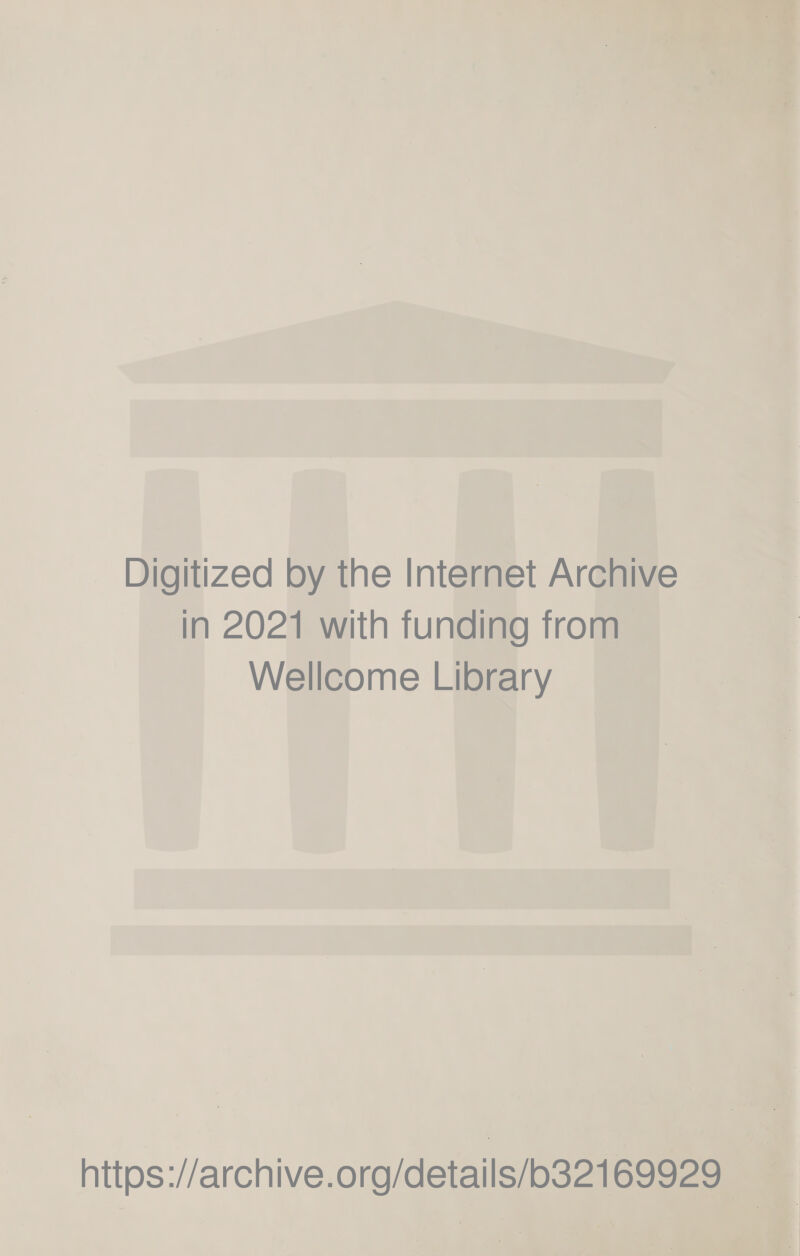 Digitized by the Internet Archive in 2021 with funding from Wellcome Library https://archive.org/details/o32169929