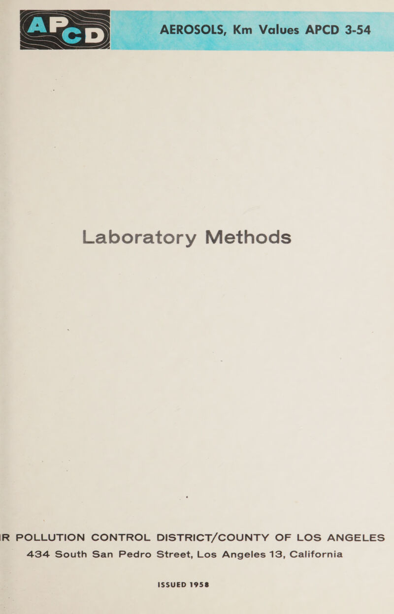  R POLLUTION CONTROL DISTRICT/COUNTY OF LOS ANGELES 434 South San Pedro Street, Los Angeles 13, California ISSUED 1958