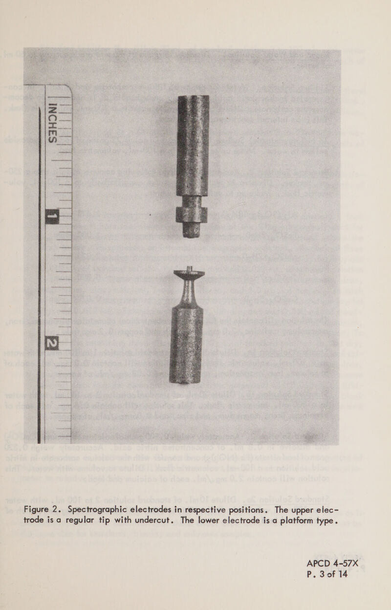  Figure my Spectrographic electrodes in respective positions. The upper elec- trode isa regular tip with undercut. The lower electrode is a platform type. APCD 4-57X